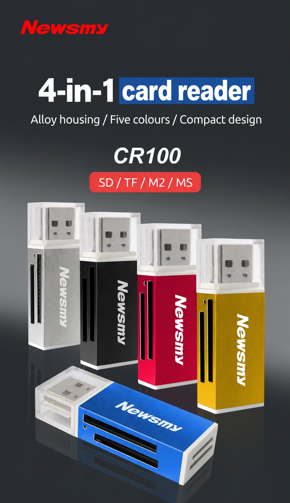 NEWSMY CR100 — CR100. Four formats in one. Four card slots in a compact alloy housing, with five colour choices.