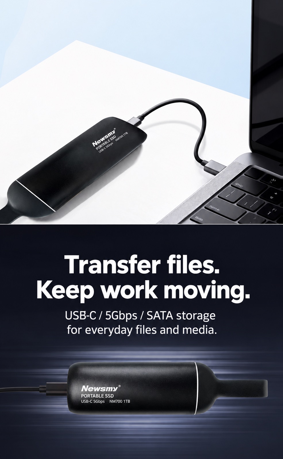 NEWSMY NM700 — Keep work moving. Connect through USB-C for everyday files, media and project storage.