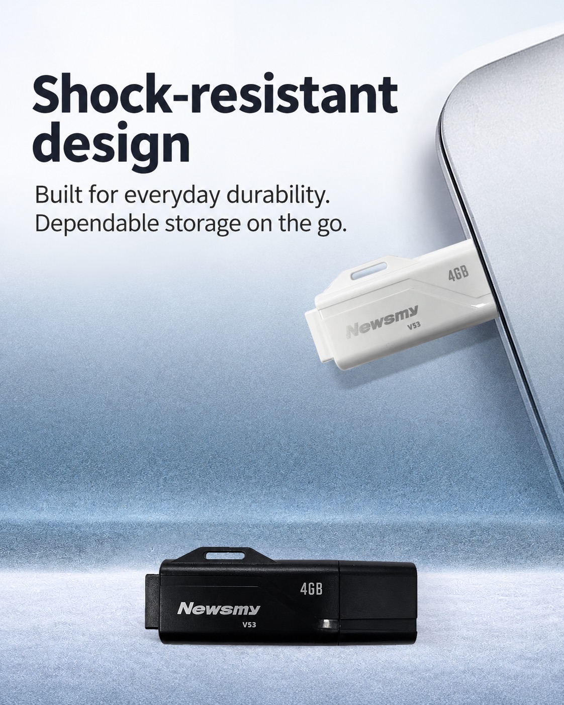 NEWSMY V53 — Shock-resistant design Designed for everyday durability and dependable storage.
