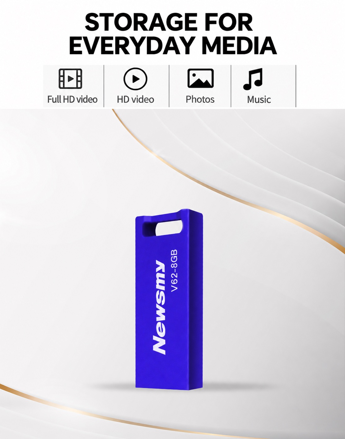 NEWSMY V62 — Storage for everyday media. Keep video, photos and music close at hand, with capacities from 4 GB to 128 GB.